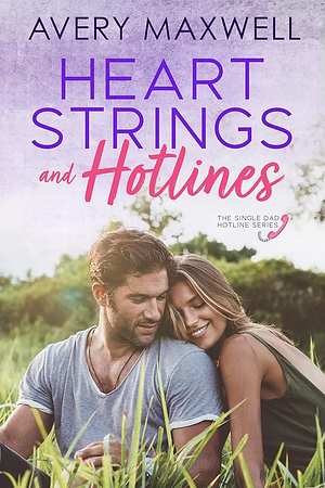 Heart Strings and Hotlines by Avery Maxwell