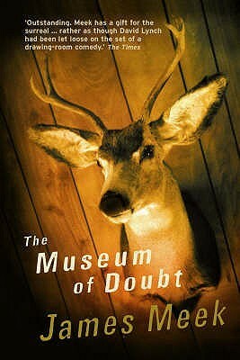 The Museum of Doubt by James Meek