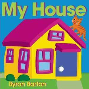 My House by Byron Barton