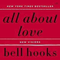 All About Love: New Visions by bell hooks