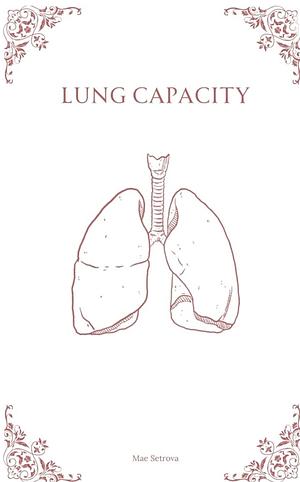 Lung Capacity by Mae Setrova