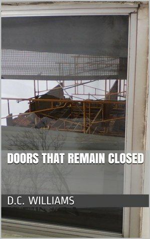 Doors That Remain Closed by D.C. Williams