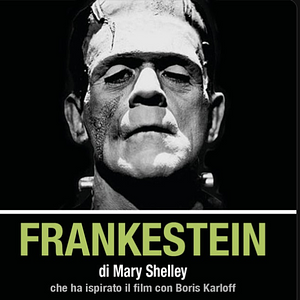 Frankenstein; o, Il Moderno Prometeo by Mary Shelley