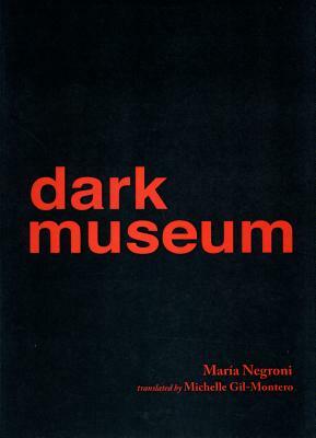 Dark Museum by Maria Negroni