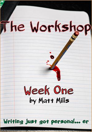 The Workshop: Week One by Matt Mills