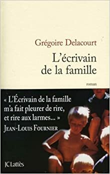 Писателят в семейството by Грегоар Делакур, Grégoire Delacourt
