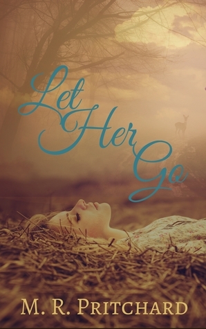 Let Her Go by M.R. Pritchard