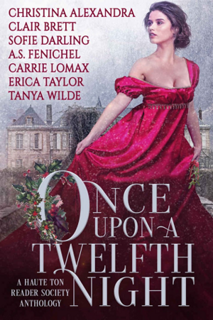 Once Upon a Twelfth Night by Tanya Wilde, Sofie Darling, Erica Taylor, A.S. Fenichel, Clair Brett, Christina Alexandra, Carrie Lomax