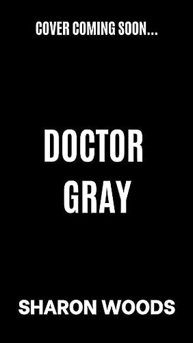 Doctor Gray by Sharon Woods