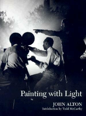 Painting With Light by John Alton, Todd McCarthy