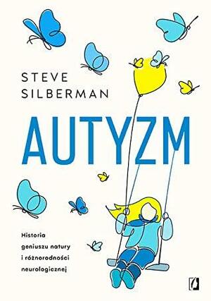 Autyzm. Historia geniuszu natury i różnorodności neurologicznej by Steve Silberman