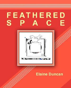 Feathered Space by Elaine Duncan