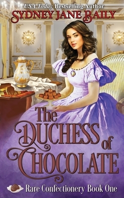 The Duchess of Chocolate by Sydney Jane Baily