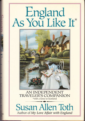 England As You Like It: An Independent Traveler's Companion by Susan Allen Toth