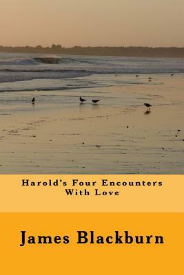 Harold's Four Encounters With Love by Harold -, James Blackburn