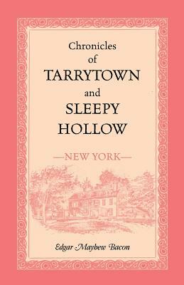 Chronicles of Tarrytown and Sleepy Hollow (New York) by Edgar Mayhew Bacon