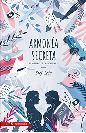 Armonía secreta: El misterio de la Escritora II by Stef León