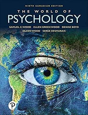 The World of Psychology by Denise Boyd, Ellen Green Wood, Samuel E. Wood, Eileen Wood, Serge Desmarais