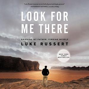 Look for Me There: Grieving My Father, Finding Myself by Luke Russert