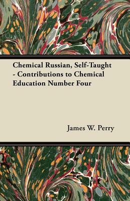 Chemical Russian, Self-Taught - Contributions to Chemical Education Number Four by James W. Perry