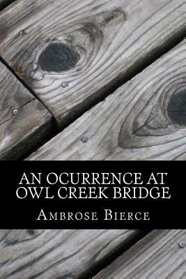 An Ocurrence at Owl Creek Bridge by Ambrose Bierce
