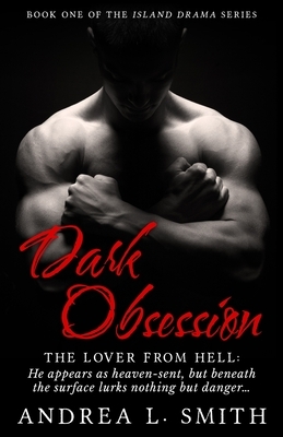 Dark Obsession: The lover from hell by Andrea Smith