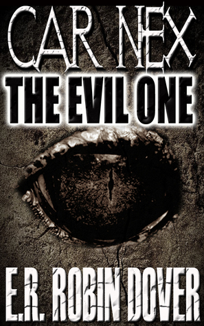 Car Nex: The Evil One by E.R. Robin Dover, Terry M. West