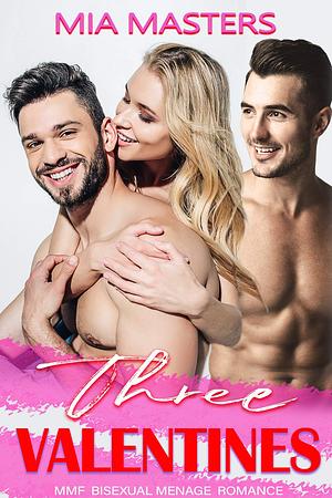 Three Valentines: MMF Bisexual Menage Romance by Mia Masters