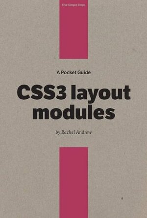 A Pocket Guide to CSS3 Layout Modules by Rachel Andrew, Owen Gregory, Nathan Ford