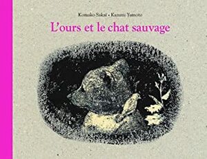 L'ours et le chat sauvage by Kazumi Yumoto