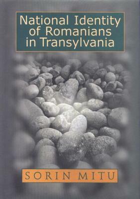 National Identity of Romanians in Transylvania by Sorin Mitu