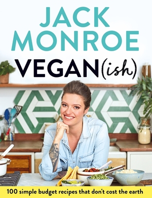 Vegan(ish): 100 simple, budget recipes that don't cost the earth by Jack Monroe