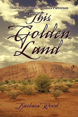This Golden Land by Barbara Wood