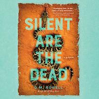 Silent Are the Dead by D. M. Rowell