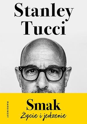 Smak. Życie i jedzenie by Stanley Tucci