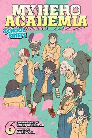 My Hero Academia: School Briefs, Vol. 6 by Kōhei Horikoshi, Anri Yoshi