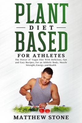 Plant based diet for athletes by Matthew Stone