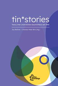 tin*stories: Trans | inter | nicht-binäre Geschichte(n) seit 1900 by Joy Reißner, Orlando Meier-Brix
