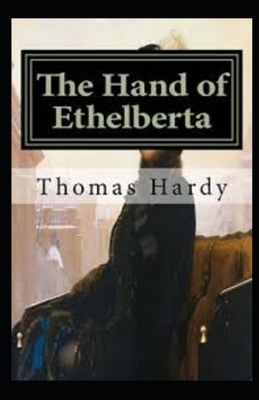 The Hand of Ethelberta Illustrated by Thomas Hardy