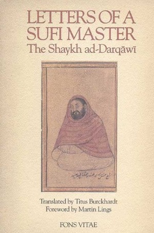 Letters of a Sufi Master by Titus Burckhardt, Martin Lings, مولاي العربي الدرقاوي, Al-'Arabi ad-Darqawi