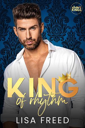 King of Rhythm: Short Kings by Lisa Freed, Lisa Freed