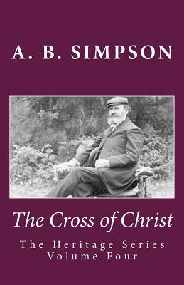 The Cross of Christ by Jeffrey a. Mackey, A. B. Simpson