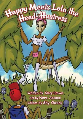 Happy Meets Lola the Head-Huntress by Mary Brown