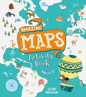 Amazing Maps Activity Book by Eilidh Muldoon