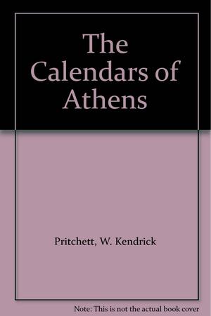 The Calendars of Athens by William Kendrick Pritchett, Otto Neugebauer
