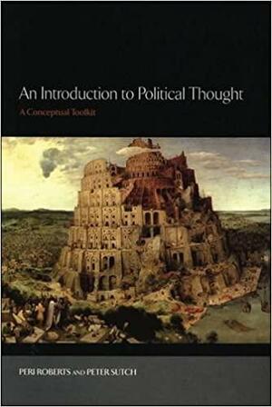 An Introduction To Political Thought: A Conceptual Toolkit by Peter Sutch, Peri Roberts