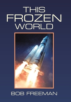 This Frozen World by Bob Freeman