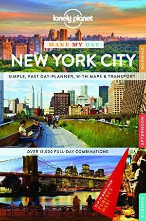 Lonely Planet Make My Day New York City by Christian Bonetto, Lonely Planet, Regis St. Louis