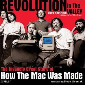 Revolution in The Valley Paperback: The Insanely Great Story of How the Mac Was Made by Andy Hertzfeld