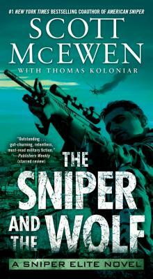 The Sniper and the Wolf, Volume 3: A Sniper Elite Novel by Thomas Koloniar, Scott McEwen